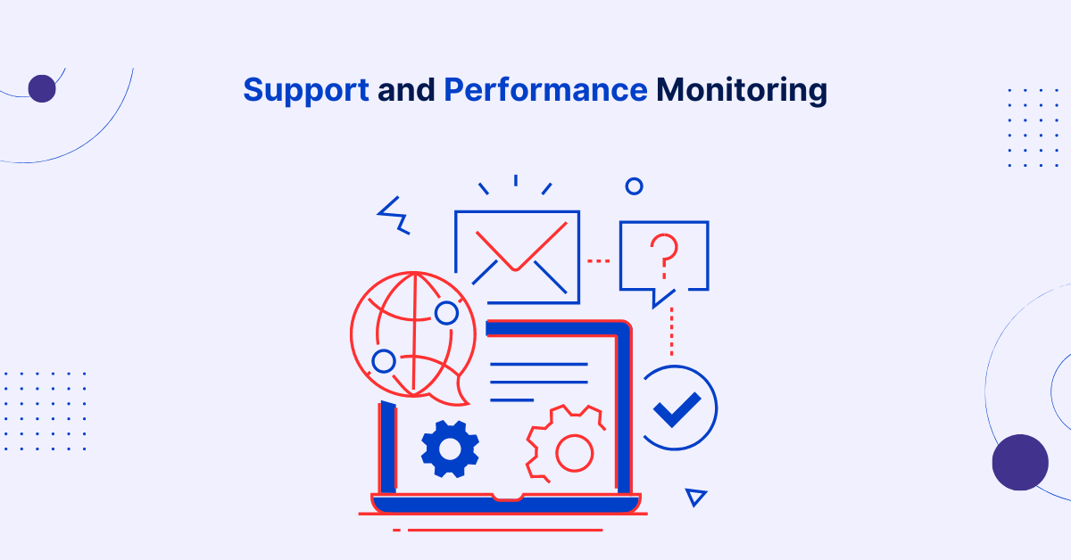 Step 6: Support and Performance Monitoring